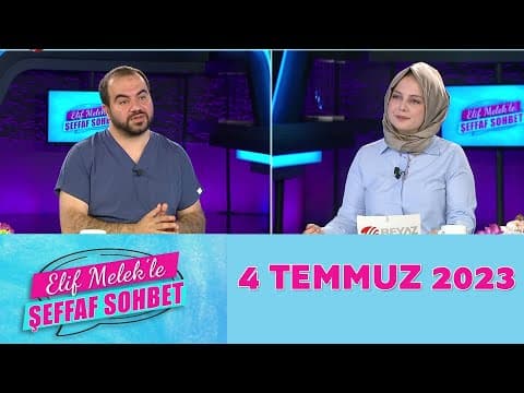 Elif Melek ile Şeffaf Sohbet 4 Temmuz 2023