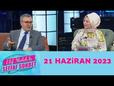 ELif Melek ile Şeffaf Sohbet 21 Haziran 2023