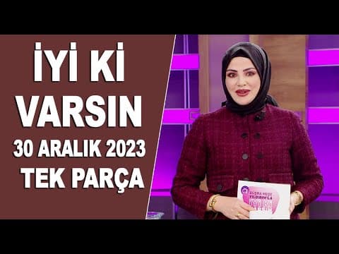 İyi Ki Varsın 30 Aralık 2023