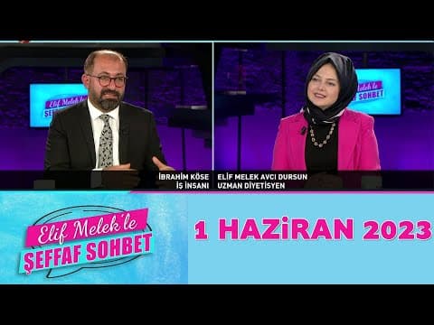 Elif Melek'le Şeffaf Sohbet 1 Haziran 2023