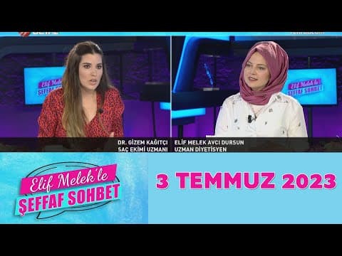 Elif Melek ile Şeffaf Sohbet 3 Temmuz 2023