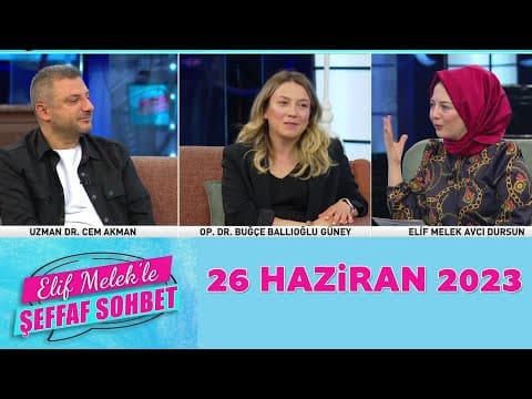 Elif Melek ile Şeffaf Sohbet 26 Haziran 2023