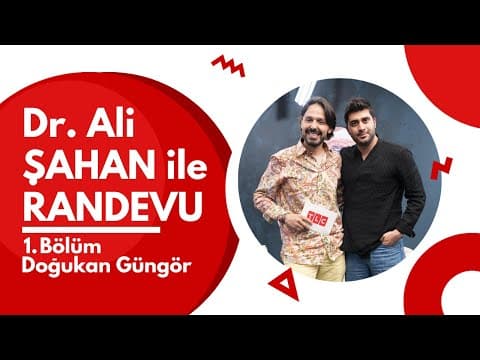 Dr. Ali ŞAHAN ile RANDEVU I Konuk: Doğukan GÜNGÖR