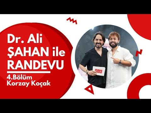 Dr. Ali ŞAHAN ile RANDEVU I Konuk: Korzay KOÇAK