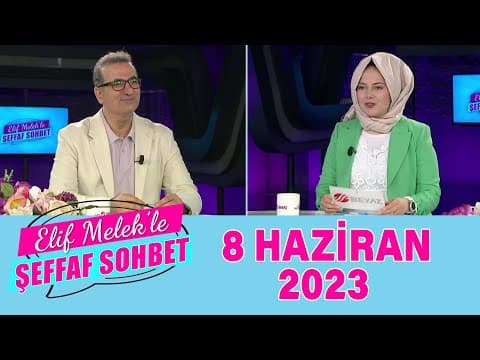 ELif Melek ile Şeffaf Sohbet 8 Haziran 2023