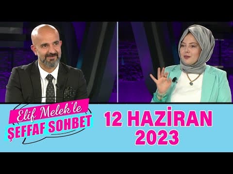 ELif Melek ile Şeffaf Sohbet 13 Haziran 2023