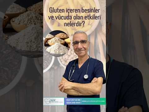 Gluten içeren besinler ve vücuda olan etkileri nelerdir?