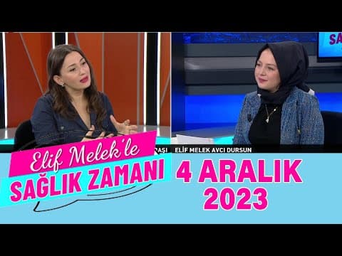 Elif Melek ile Sağlık Zamanı 4 Aralık 2023