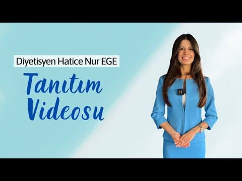Diyetisyen Hatice Nur Ege Tanıtım Videosu