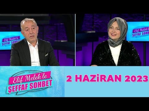 Elif Melek'le Şeffaf Sohbet 2 Haziran 2023