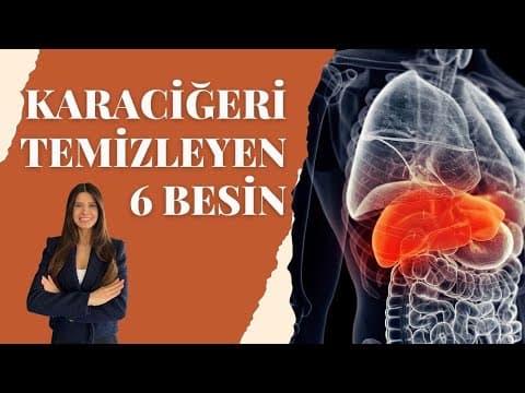 KARACİĞERİ TEMİZLEYEN 6 BESİN / Bu Besinlerle Karaciğerini Tertemiz Yap | Diyetisyen Hatice Nur Ege