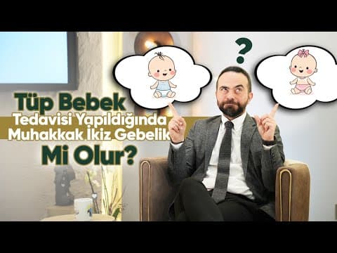 Tüp Bebek Tedavisi Yapıldığında Muhakkak İkiz Gebelik mi Olur?