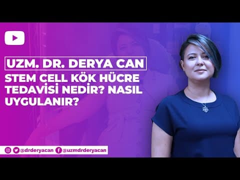Stemcell Kök Hücre tedavisi nedir ? Nasıl Yapılır? Ne işe Yarar? Nasıl Yapılır? Uzm. Dr. Derya CAN