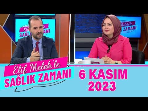 Elif Melek ile Sağlık Zamanı 6 Kasım 2023