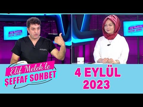 Elif Melek ile Şeffaf Sohbet 04 Eylül 2023