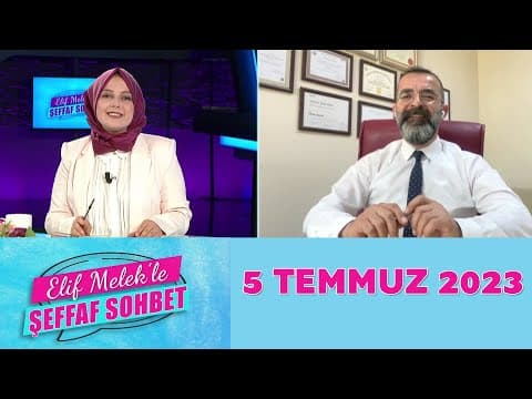 Elif Melek ile Şeffaf Sohbet 5 Temmuz 2023