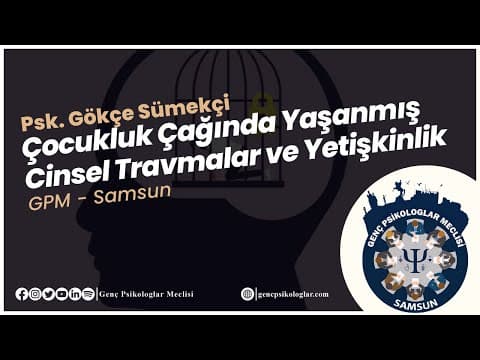 Çocukluk Çağında Yaşanmış Cinsel Travmalar ve Yetişkinlik - Psk. Gökçe Sümekçi | GPM Samsun