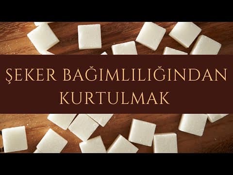 ŞEKER BAĞIMLILIĞINDAN KURTULMAK // 21 Günde Şekeri Bırakın