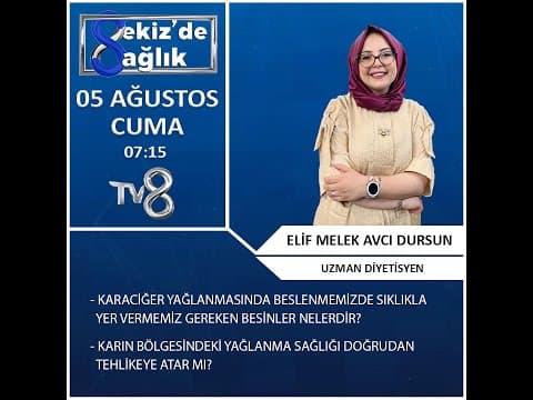 5 AĞUSTOS CUMA - TV8 - SEKİZDE SAĞLIK