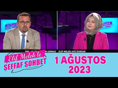Elif Melek ile Şeffaf Sohbet 1 Ağustos 2023