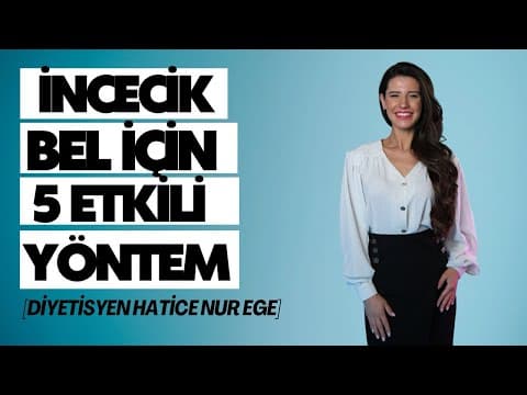 İncecik Bel İçin 5 Etkili Yöntem