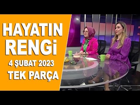 Hayatın Rengi 4 Şubat 2023
