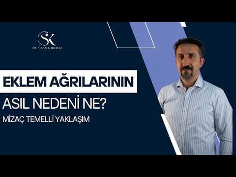 Eklem Ağrılarının Asıl Nedeni Ne? | Mizaç Temelli Tedavi Yaklaşımı