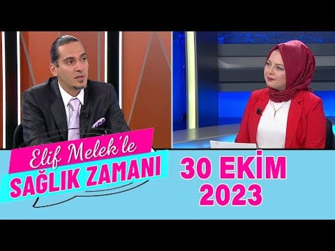 Elif Melek ile Sağlık Zamanı 30 Ekim 2023