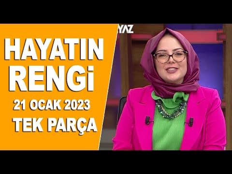 Hayatın Rengi 21 Ocak 2023