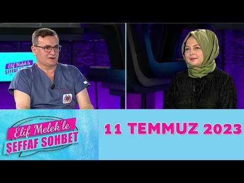 Elif Melek ile Şeffaf Sohbet 11 Temmuz 2023