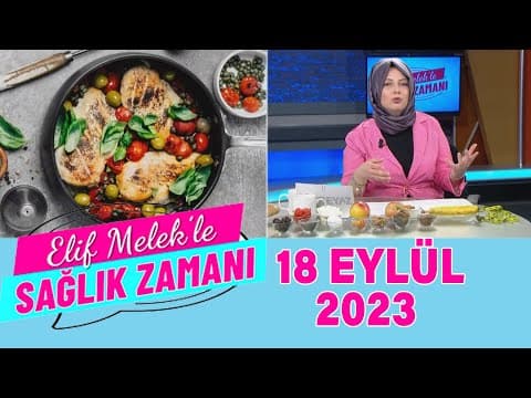 Elif Melek ile Sağlık Zamanı 18 Eylül 2023